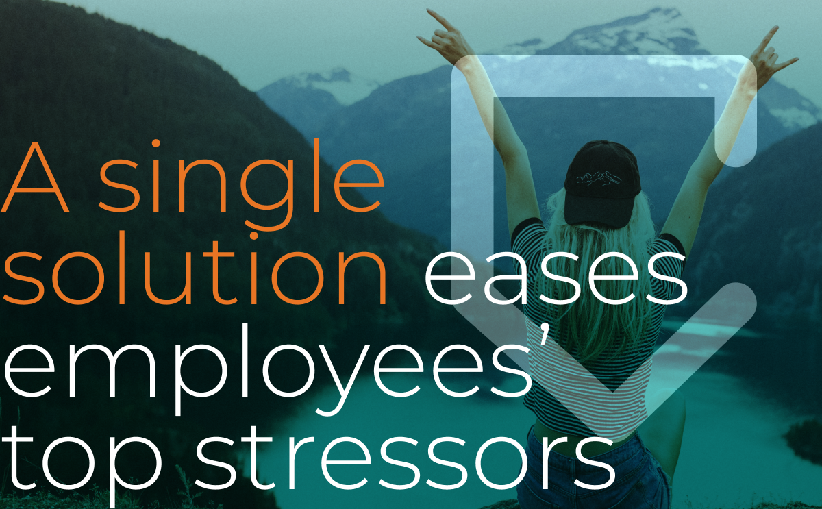 A Single solution eases employees' top stressors